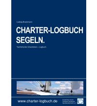 Ausbildung und Praxis CHARTER-LOGBUCH SEGELN. A5. Mit praxiserprobten Checklisten für Bootscharter und Sicherheitseinweisung. Epubli