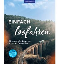 Bildbände Einfach losfahren. 35 traumhafte Zugreisen in und ab Deutschland Polyglott-Verlag