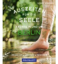 Reiseführer Auszeiten für die Seele in Berlin und Umgebung Polyglott-Verlag