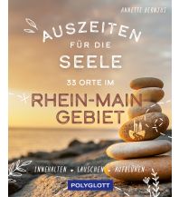 Reiseführer Auszeiten für die Seele im Rhein-Main-Gebiet Polyglott-Verlag