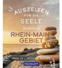 Reiseführer Deutschland Auszeiten für die Seele im Rhein-Main-Gebiet Polyglott-Verlag