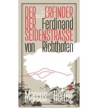 Travel Writing Ferdinand von Richthofen. Der Erfinder der Seidenstraße Die Andere Bibliothek