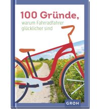 Raderzählungen 100 Gründe, warum Fahrradfahrer glücklicher sind Foto-Kunstverlag Groh