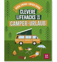 Camping Guides Clevere Lifehacks für den Camper-Urlaub Foto-Kunstverlag Groh