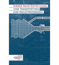 Reiseführer Hradecky Johannes Chmelar Wener - Wiener Neustädter Kanal Vom Transportweg zum Industriedenkmal Phoibos Verlag