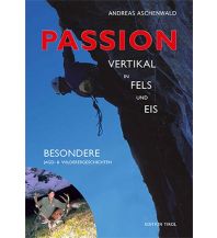 Climbing Stories Passion – Vertikal in Fels und Eis Edition Tirol