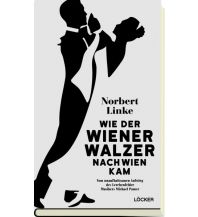 Travel Guides Wie der Wiener Walzer nach Wien kam Löcker Verlag