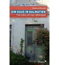 Travel Literature Ein Haus in Dalmatien Drava Verlag
