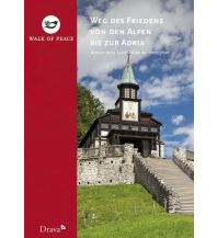 Weitwandern Weg des Friedens von den Alpen bis zur Adria Drava Verlag