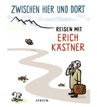 Travel Literature Zwischen hier und dort Atrium Verlag AG