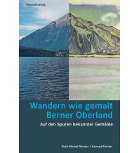 Wanderführer Wandern wie gemalt Berner Oberland Rotpunktverlag