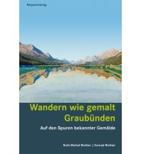 Wanderführer Wandern wie gemalt Graubünden Rotpunktverlag