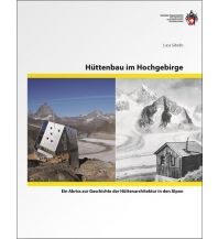 Bergtechnik Hüttenbau im Hochgebirge Schweizer Alpin Club