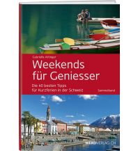 Travel Guides Switzerland Weekends für Geniesser - Sammelband Weber-Verlag