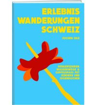 Wanderführer Jochen Ihle - Elebniswanderungen Schweiz Weber-Verlag