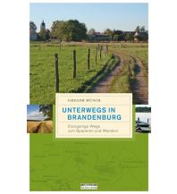 Hiking Guides Unterwegs in Brandenburg be.bra wissenschaft verlag GmbH