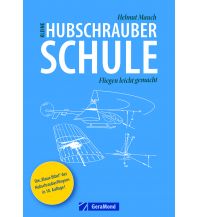 Ausbildung und Praxis Kleine Hubschrauberschule GeraMond Verlag GmbH