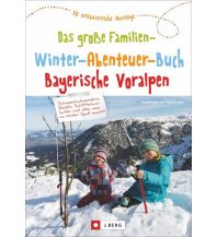 Winter Hiking Das große Familien-Winter-Abenteuer-Buch Bayerische Voralpen Josef Berg Verlag im Bruckmann Verlag