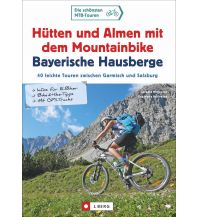 Hütten und Almen mit dem Mountainbike Bayerische Hausberge Josef Berg Verlag im Bruckmann Verlag