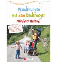 Wanderungen mit dem Kinderwagen Münchner Umland Josef Berg Verlag im Bruckmann Verlag