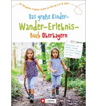 Hiking with kids Das große Kinder-Wander-Erlebnis-Buch Oberbayern Josef Berg Verlag im Bruckmann Verlag
