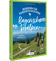 Wanderführer Wandern für Kurzentschlossene Bayerische Hausberge Josef Berg Verlag im Bruckmann Verlag