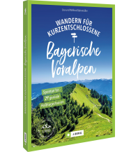 Hiking Guides Wandern für Kurzentschlossene Bayerische Hausberge Josef Berg Verlag im Bruckmann Verlag