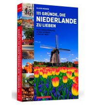 Reiseführer 111 Gründe, die Niederlande zu lieben Schwarzkopf & Schwarzkopf
