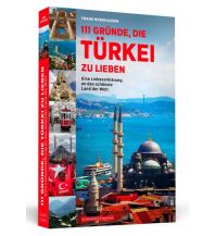 Reiseführer 111 Gründe, die Türkei zu lieben Schwarzkopf & Schwarzkopf