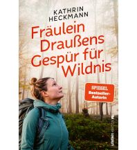 Bergerzählungen Fräulein Draußens Gespür für Wildnis Ullstein Verlag