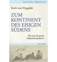 Maritime Fiction and Non-Fiction Zum Kontinent des eisigen Südens Edition Erdmann GmbH Thienemann Verlag