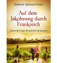 Climbing Stories Auf dem Jakobsweg durch Frankreich Via Nova Verlag