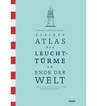 Törnberichte und Erzählungen Kleiner Atlas der Leuchttürme am Ende der Welt Mare Buchverlag
