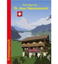 Sprachführer Oh, dieses Schweizerdeutsch! Conrad Stein Verlag