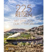 Bildbände In 225 Reisen mit dem Zug durch Europa national geographic deutschlan