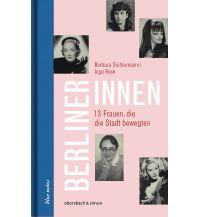 Travel Guides Germany Berlinerinnen. 13 Frauen, die die Stadt bewegten Edition Ebersbach