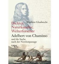 Travel Literature Dichter, Naturkundler, Welterforscher: Adelbert von Chamisso und die Suche nach der Nordostpassage Galiani