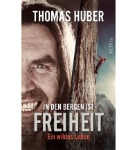 Climbing Stories In den Bergen ist Freiheit Malik Verlag