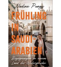 Travel Writing Frühling in Saudi-Arabien Malik Verlag