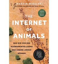 Nature and Wildlife Guides The Internet of Animals: Was wir von der Schwarmintelligenz des Lebens lernen können Malik Verlag