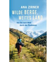 Travel Writing Wilde Berge, weites Land Malik Verlag