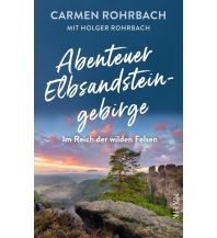 Abenteuer Elbsandsteingebirge – Im Reich der wilden Felsen Malik Verlag