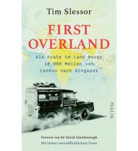 Travel Writing First Overland. Als Erste im Land Rover 18.000 Meilen von London nach Singapur Malik Verlag