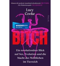 Nature and Wildlife Guides Bitch – Ein revolutionärer Blick auf Sex, Evolution und die Macht des Weiblichen im Tierreich Malik Verlag