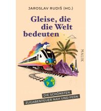 Travel Writing Gleise, die die Welt bedeuten Malik Verlag