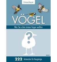 Vögel: Was Sie schon immer fragen wollten Aula Verlag