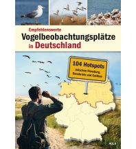 Naturführer Empfehlenswerte Vogelbeobachtungsplätze in Deutschland - Nord Aula Verlag
