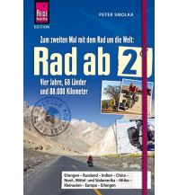 Raderzählungen Rad ab 2 - Zum zweiten Mal mit dem Rad um die Welt Vier Jahre, 68 Länder und 88.000 Kilometer Reise Know-How