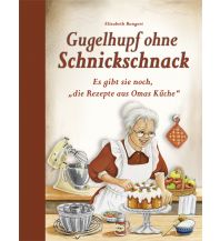 Gugelhupf ohne Schnickschnack Edition XXL GmbH