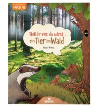 Kinderbücher und Spiele Stell dir vor, du wärst...ein Tier im Wald Moses Verlag